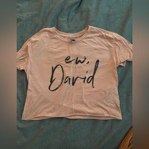 Ew, David crop top